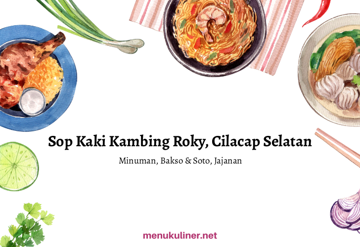 Sop Kaki Kambing Roky: Rahasia Rasa yang Bikin Warga Cilacap Selatan Rela Antre